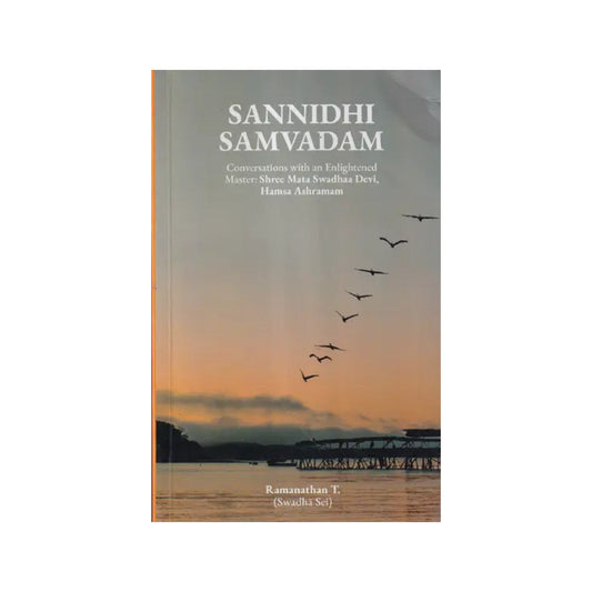 Sannidhi Samvadam (Conversations With An Enlightened Master: Shree Mata Swadhaa Devi, - Totally Indian