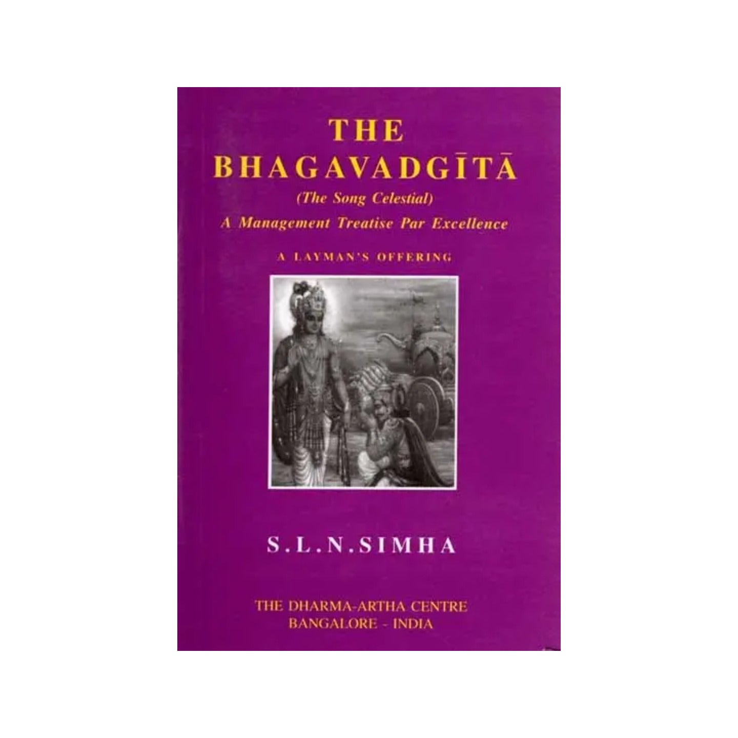 The Bhagavadgita A Management Treatise Par Excellence (The Song Celestial) A Layman's Offering - Totally Indian