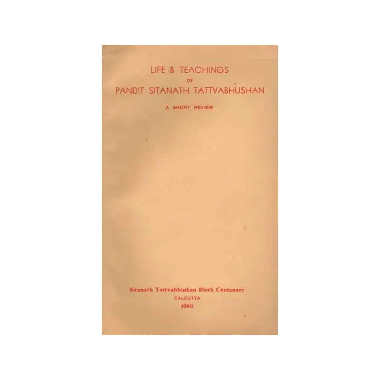 Life And Teachings Of Pandit Sitanath Tattvabhushan- A Short Review (An Old And Rare Book) - Totally Indian