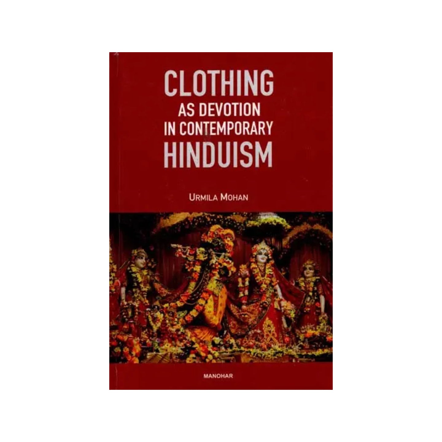 Clothing As Devotion In Contemporary Hinduism - Totally Indian