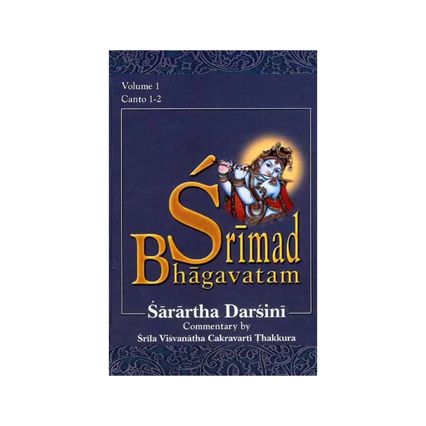 Srimad Bhagavatam: Canto 1-2 With The Commentary Sarartha Darsini By Srila Visvanatha Cakravarti Thakura (Vol. 1) (Transliteration And English Translation) - Totally Indian