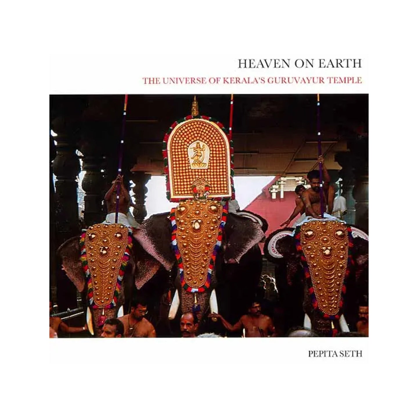 Heaven On Earth (The Universe Of Kerala’s Guruvayur Temple) - A Lavishly Illustrated Big Book - Totally Indian