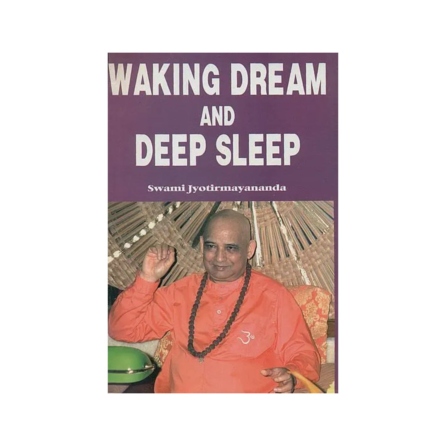 Waking, Dream And Deep Sleep - Totally Indian