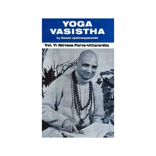 Yoga Vasistha (Volume V: Nirvana Purva-uttarardha) - Totally Indian