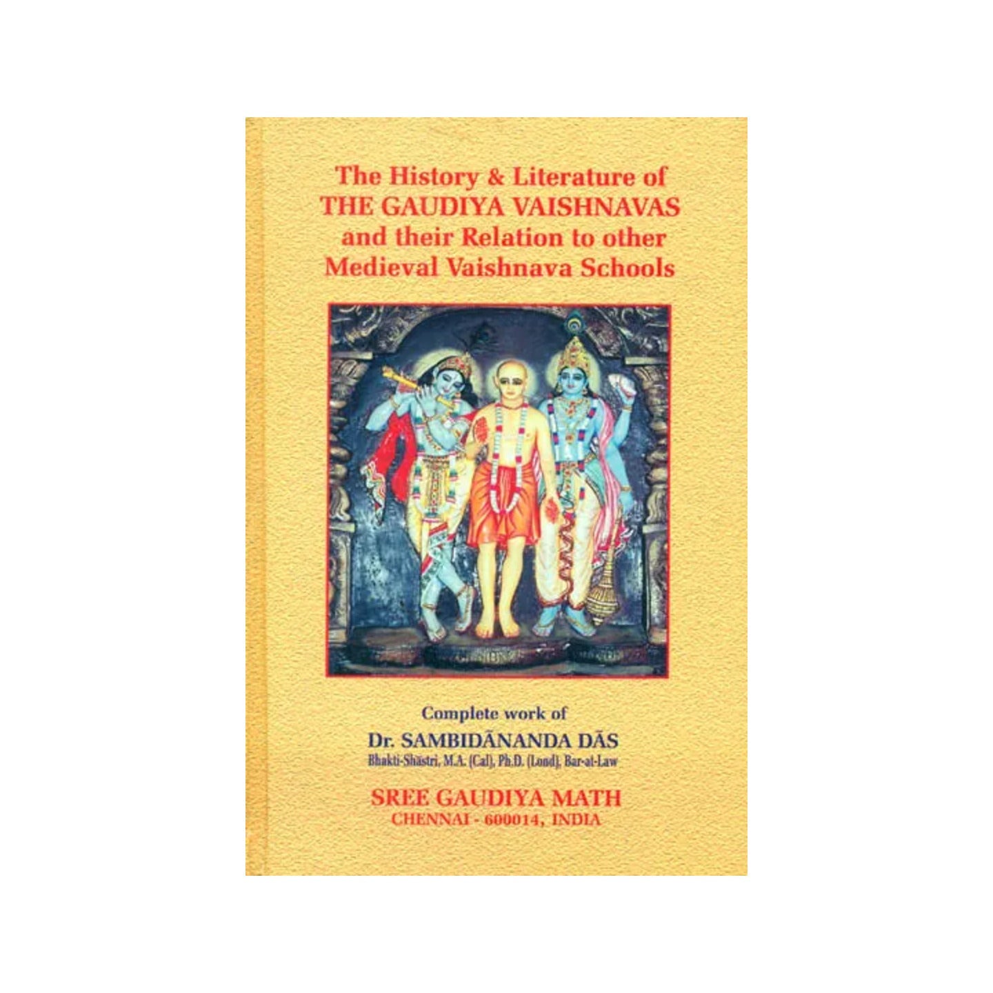 The History And Literature Of The Gaudiya Vaishnavas And Their Relation To Other Medieval Vaishnava Schools - Totally Indian