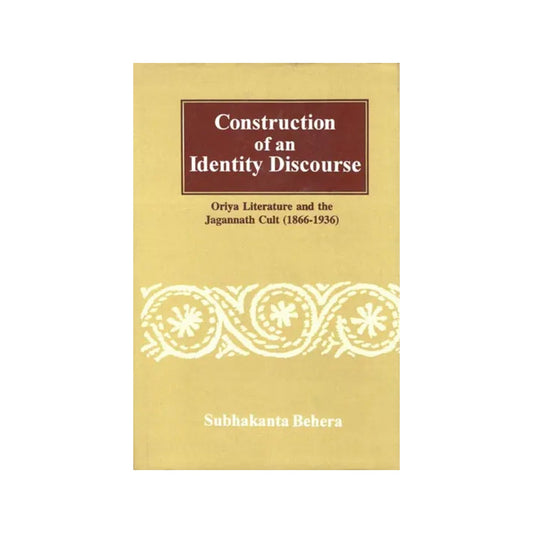 Construction Of An Identity Discourse Oriya Literature And The Jagannath Cult, 1866-1936 - Totally Indian