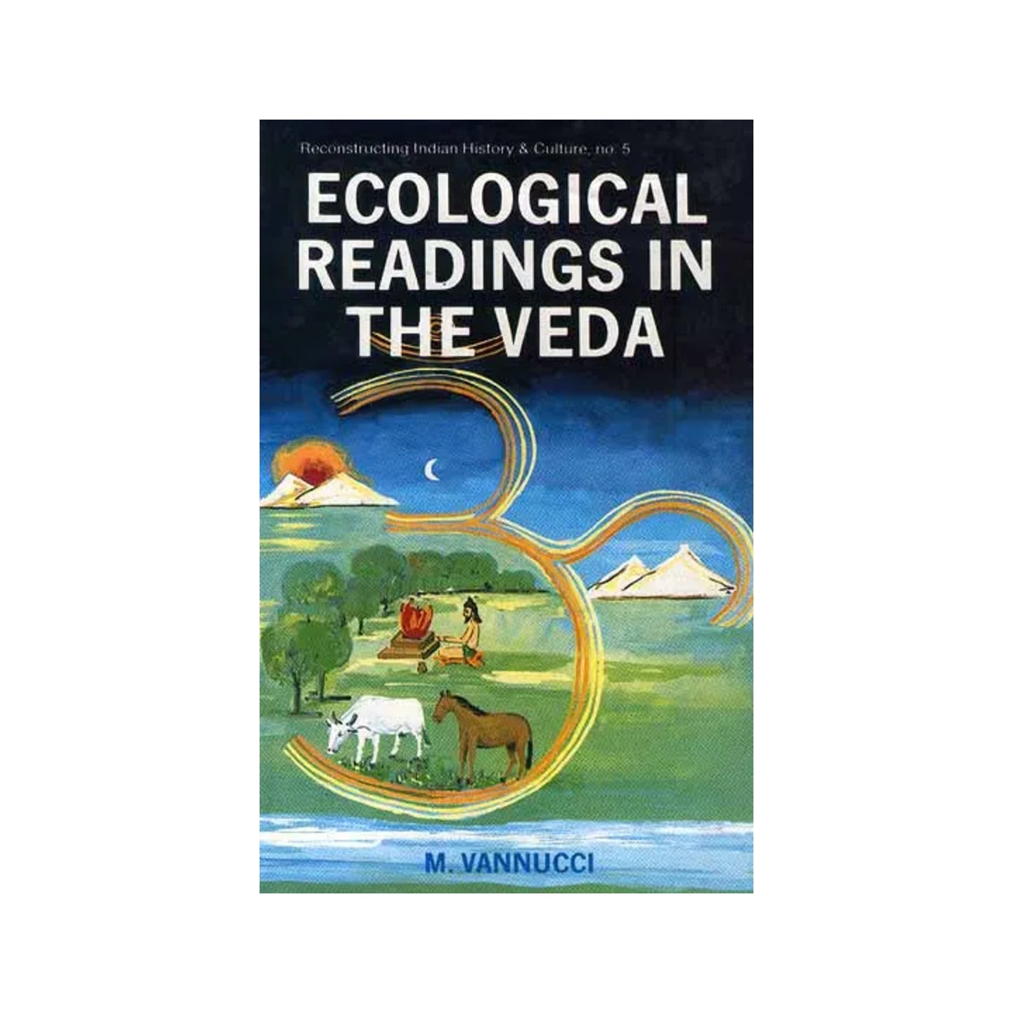 Ecological Readings In The Veda - Totally Indian