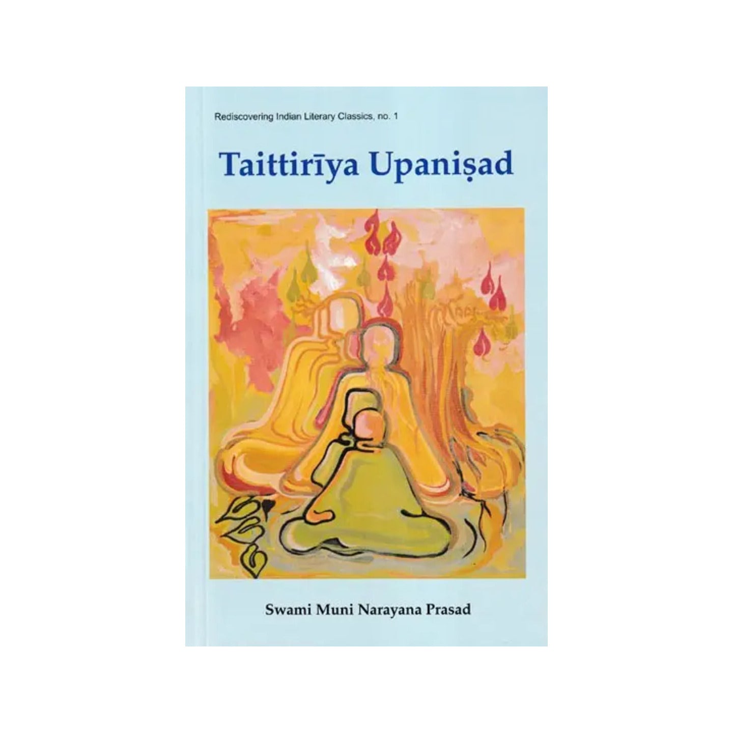 The Taittiriya Upanisad (With The Original Text In Sanskrit, Roman Transliteration, Translation And Detailed Commentary) - Totally Indian