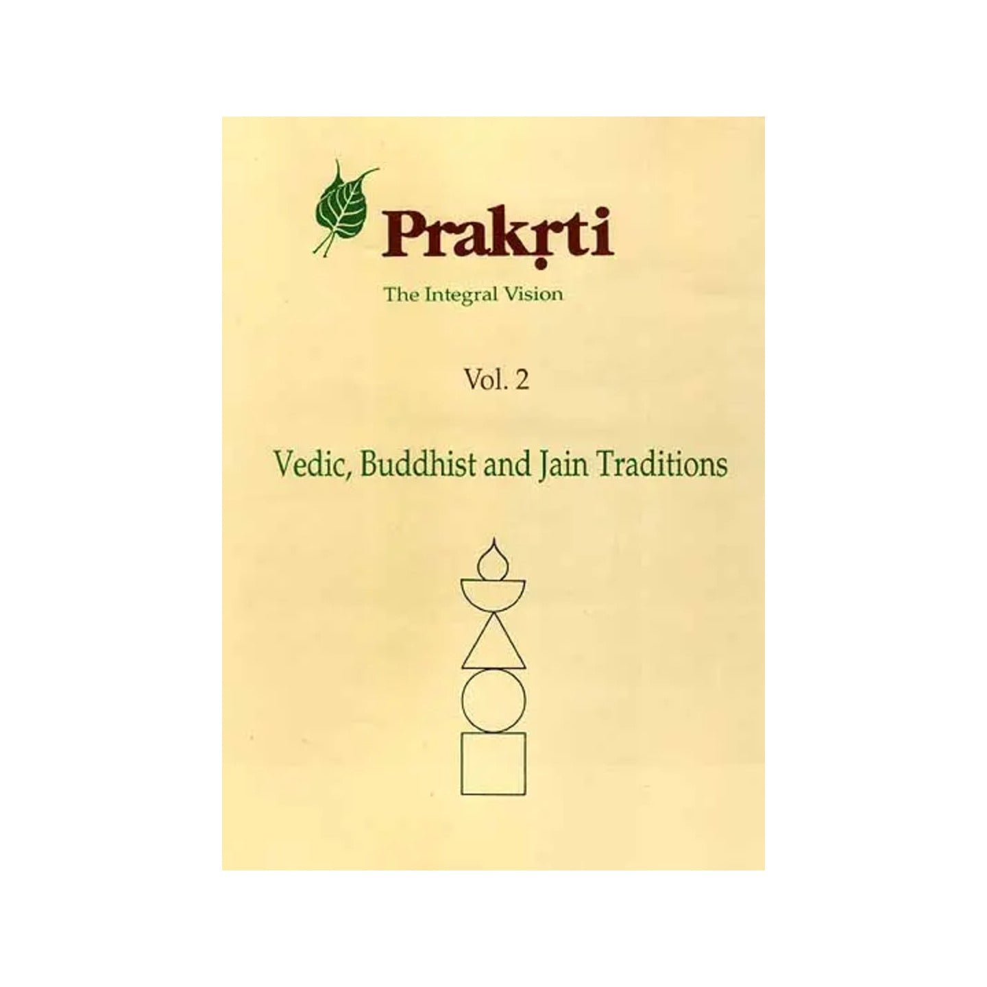 Prakrti The Integral Vision (Vol. 2 Vedic, Buddhist And Jain Traditions) - Totally Indian