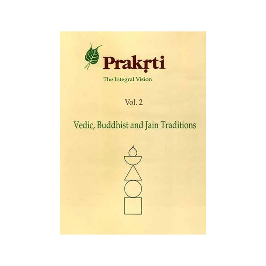 Prakrti The Integral Vision (Vol. 2 Vedic, Buddhist And Jain Traditions) - Totally Indian