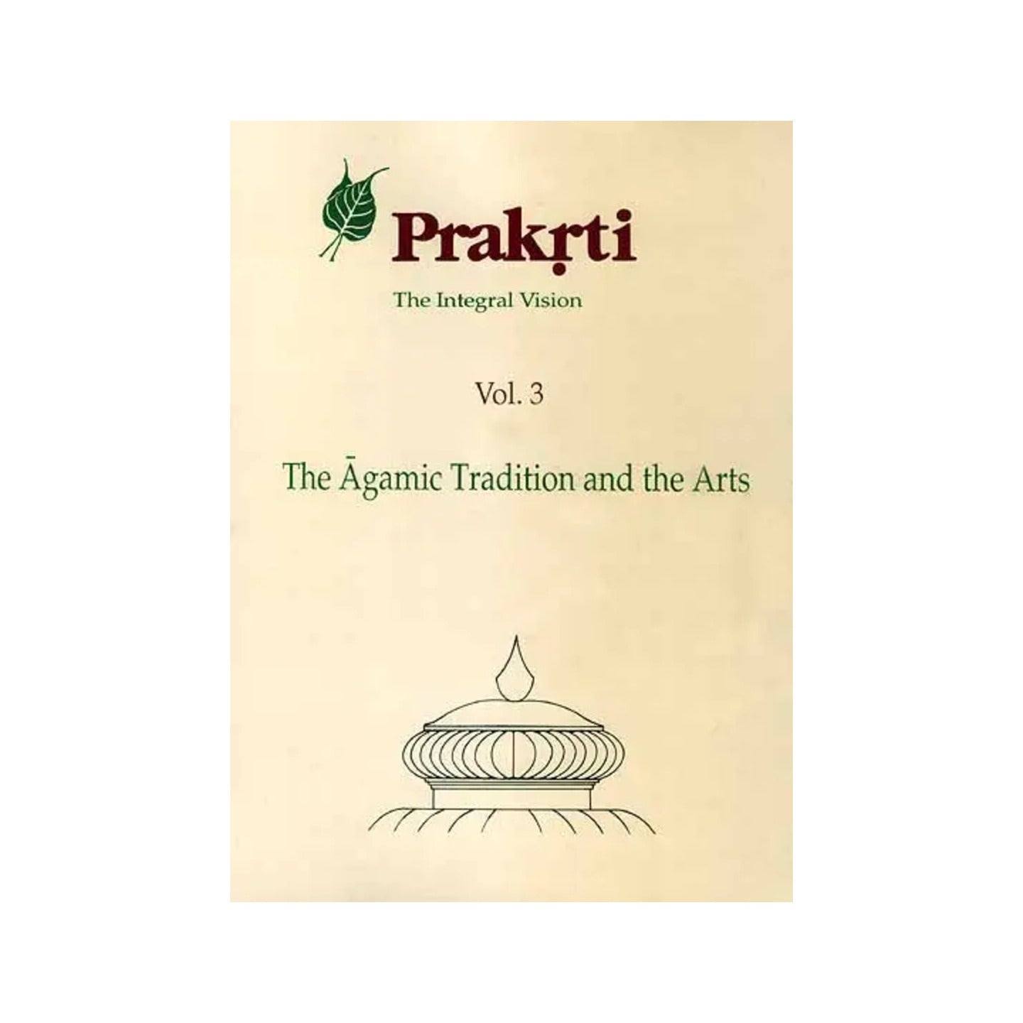 Prakrti The Integral Vision (Vol. 3 The Agamic Tradition And The Arts) - Totally Indian