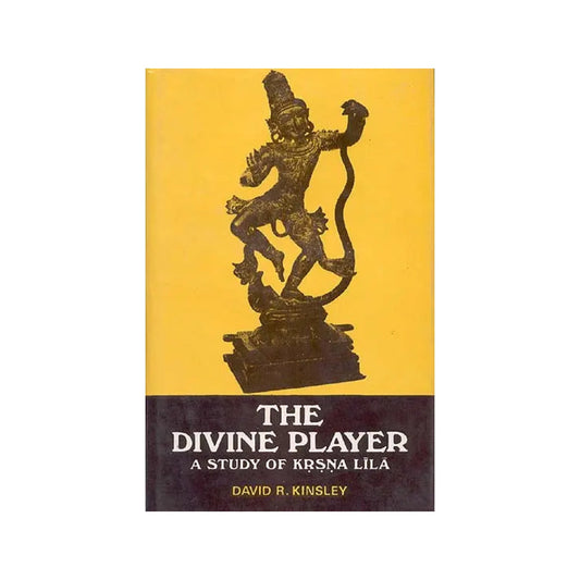 The Divine Player: A Study Of Krsna Lila - Totally Indian