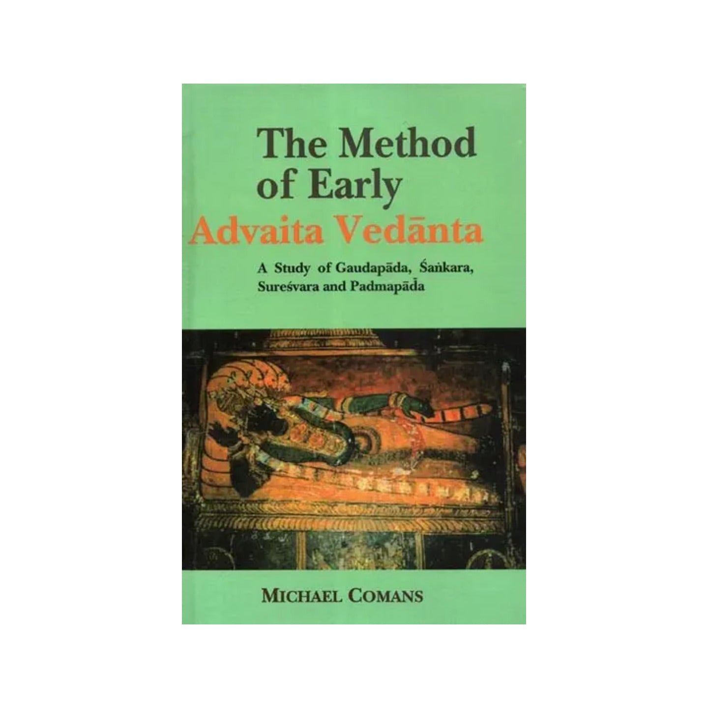 The Method Of Early Advaita Vedanta A Study Of Gaudapada, Sankara (Shankaracharya), Suresvara And Padmapada - Totally Indian