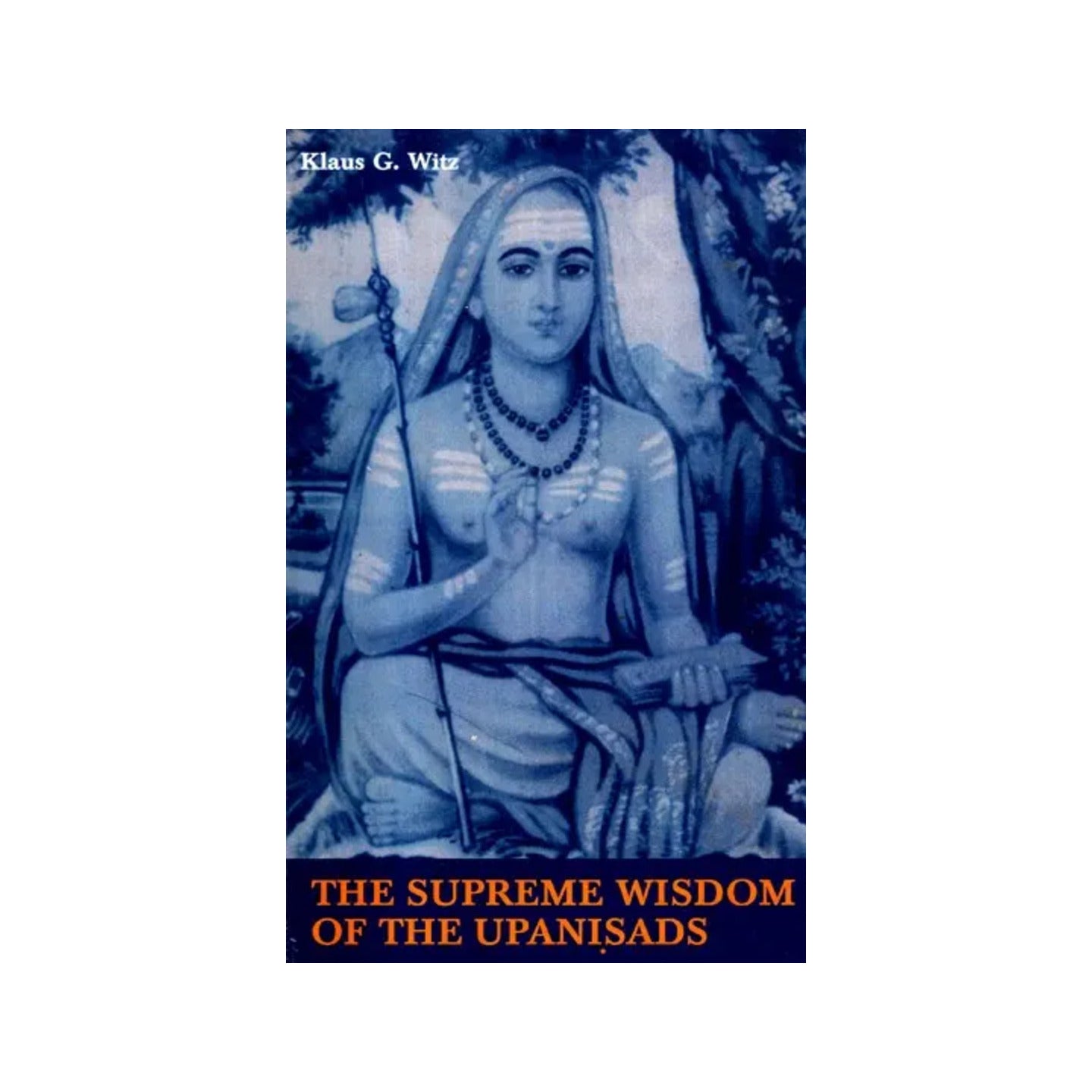 The Supreme Wisdom Of The Upanisads: An Introduction - Totally Indian