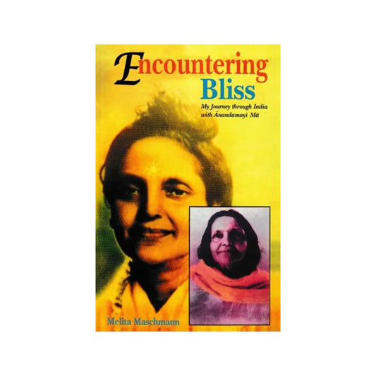 Encountering Bliss (My Journey Through India With Anandamayi Ma) - Totally Indian