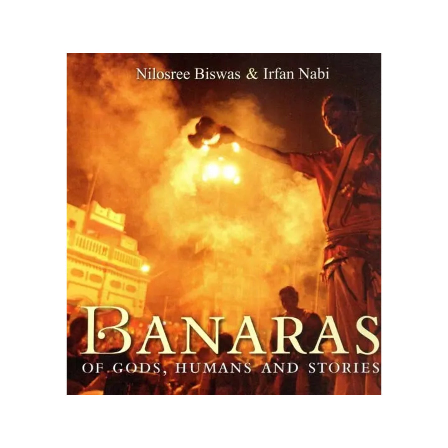 Banaras Of Gods, Humans And Stories - Totally Indian