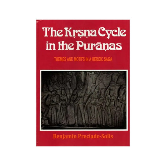 The Krsna (Krishna) Cycle In The Puranas (Themes And Motifs In A Heroic Saga) - Totally Indian