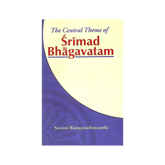 The Central Theme Of Srimad Bhagavatam (With Sanskrit Text) - Totally Indian