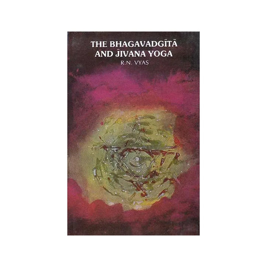 The Bhagavadgita And Jivana Yoga - Totally Indian