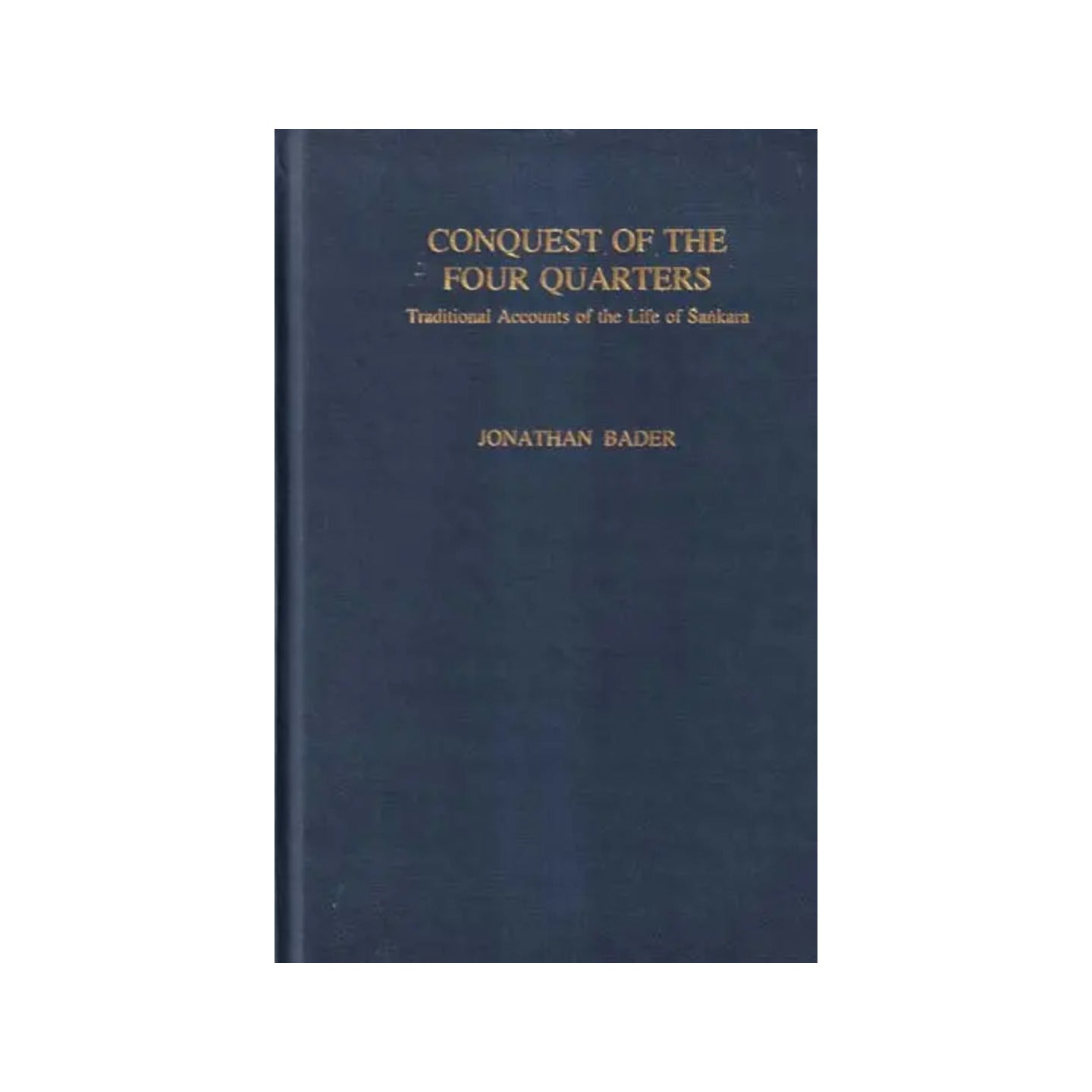 Conquest Of The Four Quarters- Traditional Accounts Of The Life Of Sankara "Shankaracharya" (An Old And Rare Book) - Totally Indian