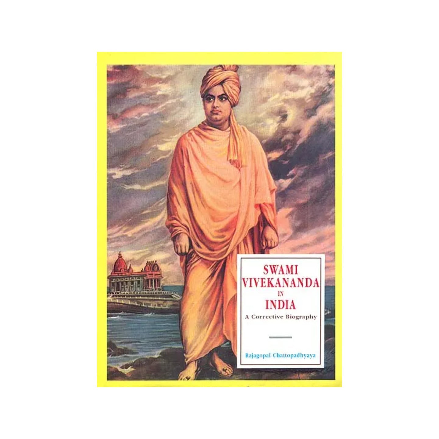 Swami Vivekananda In India - A Corrective Biography - Totally Indian