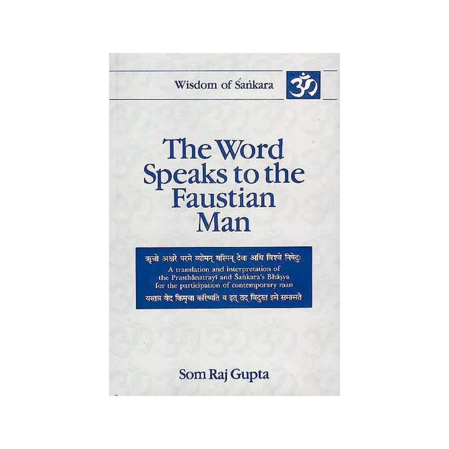 The Word Speaks To The Faustian Man: A Translation And Interpretation Of The Pasthanatrayi And Sankara's Bhasya For The Participation Of Contemporary Man (Volume-3) - Totally Indian