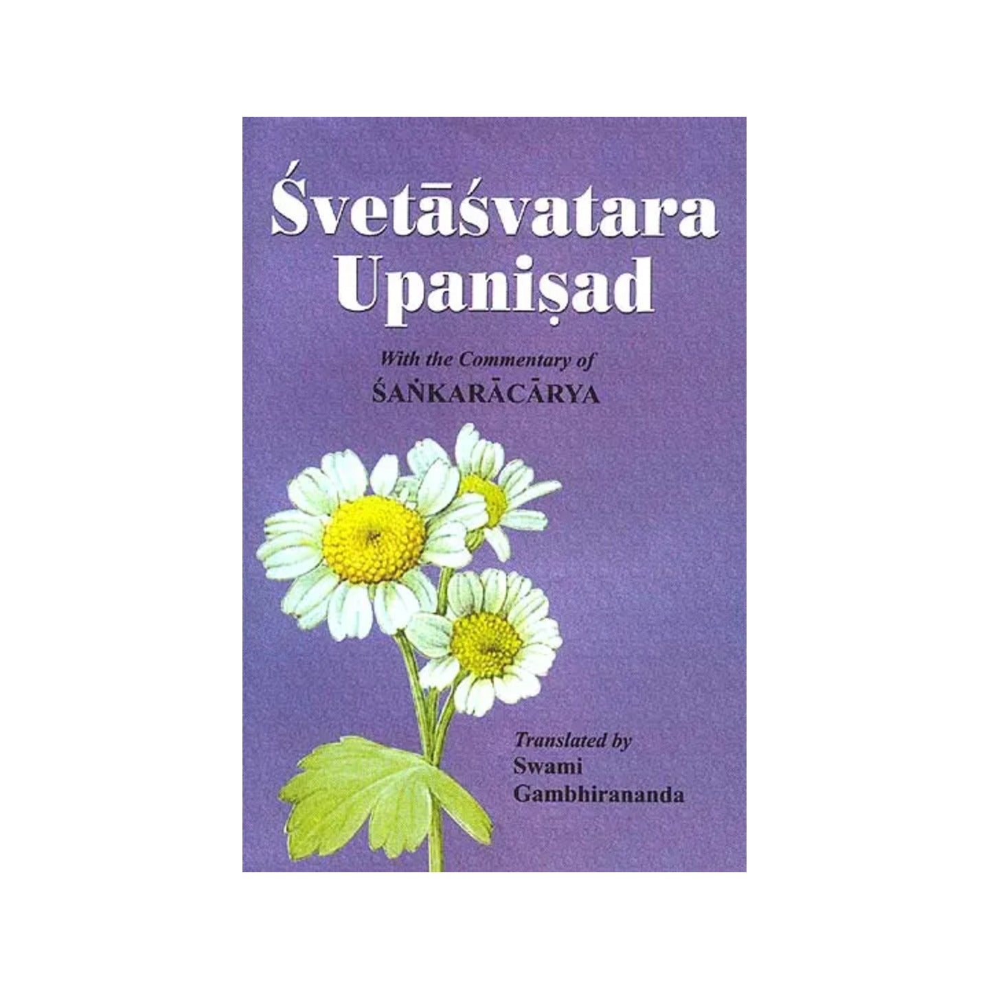 Svetasvatara Upanisad: With The Commentary Of Sankaracarya (Shankaracharya) - Totally Indian