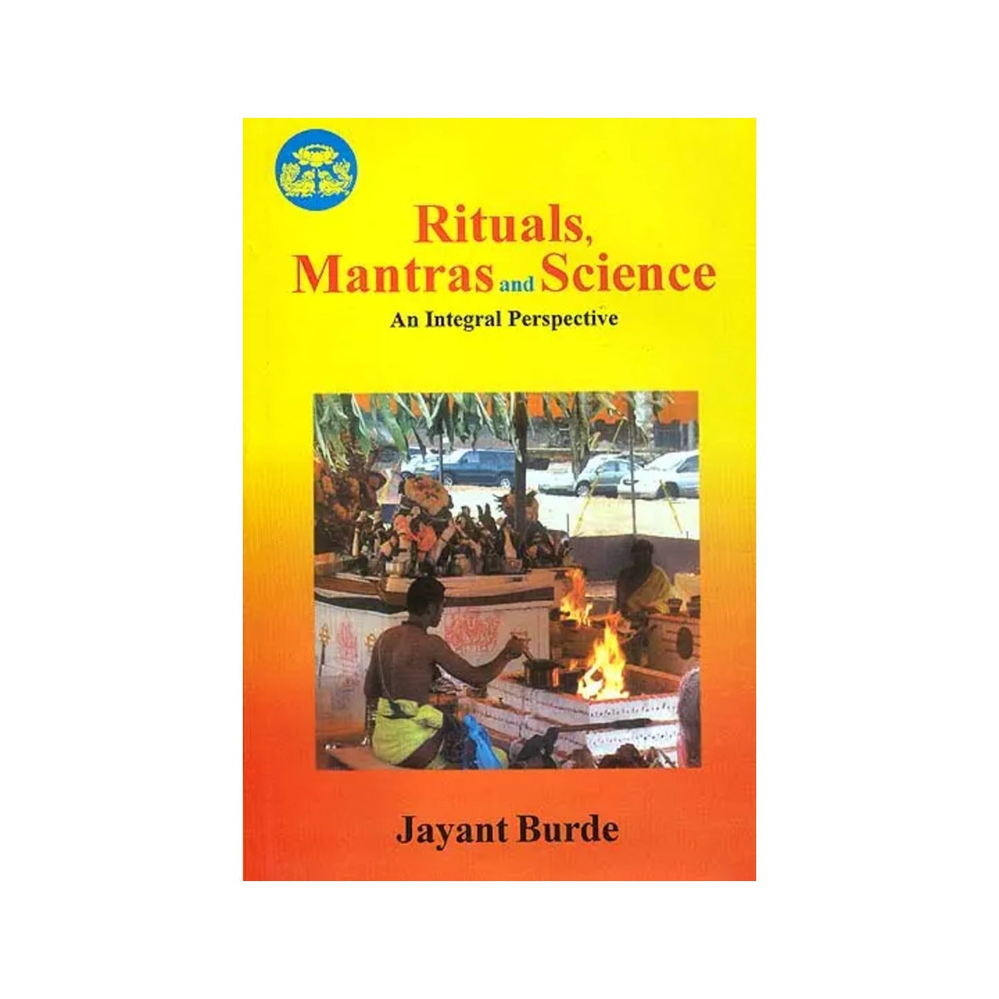 Rituals, Mantras And Science: An Integral Perspective - Totally Indian