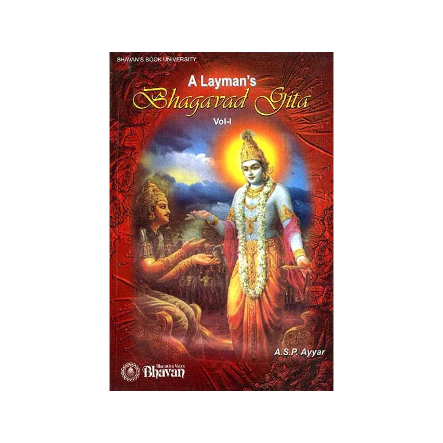 A Layman's Bhagavad Gita: Volume I - Totally Indian