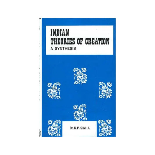 Indian Theories Of Creation: A Synthesis - Totally Indian