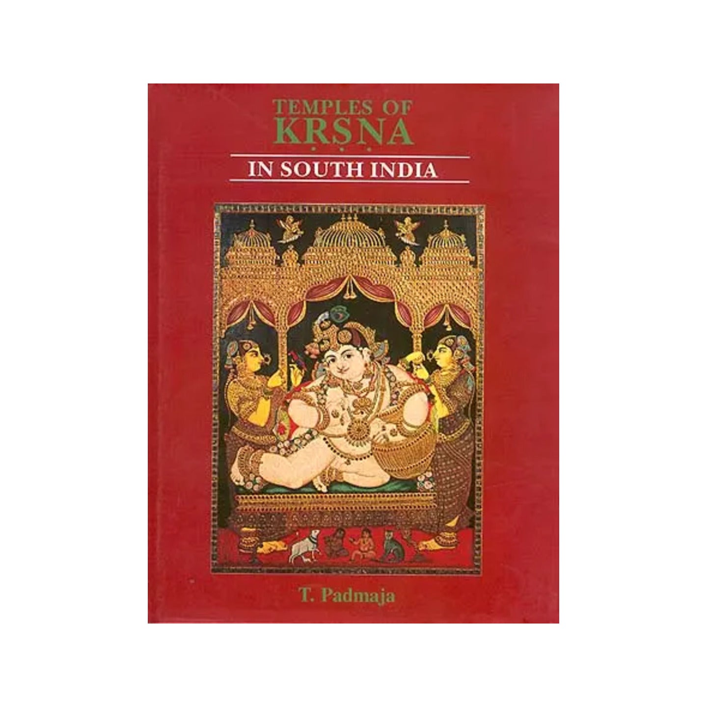 Temples Of Krsna (Krishna) In South India: History, Art And Traditions In Tamilnadu (An Old And Rare Book) - Totally Indian