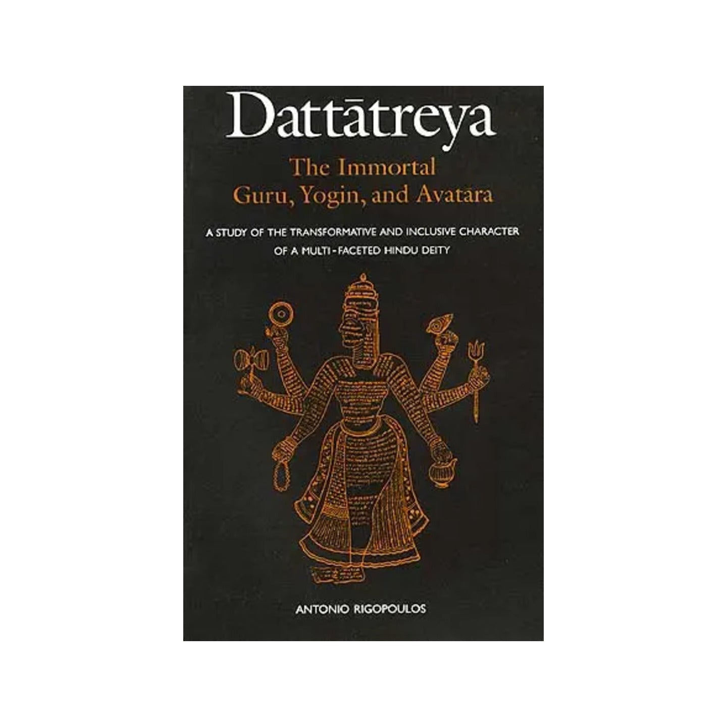 Dattatreya: The Immortal Guru, Yogin, And Avatara - Totally Indian