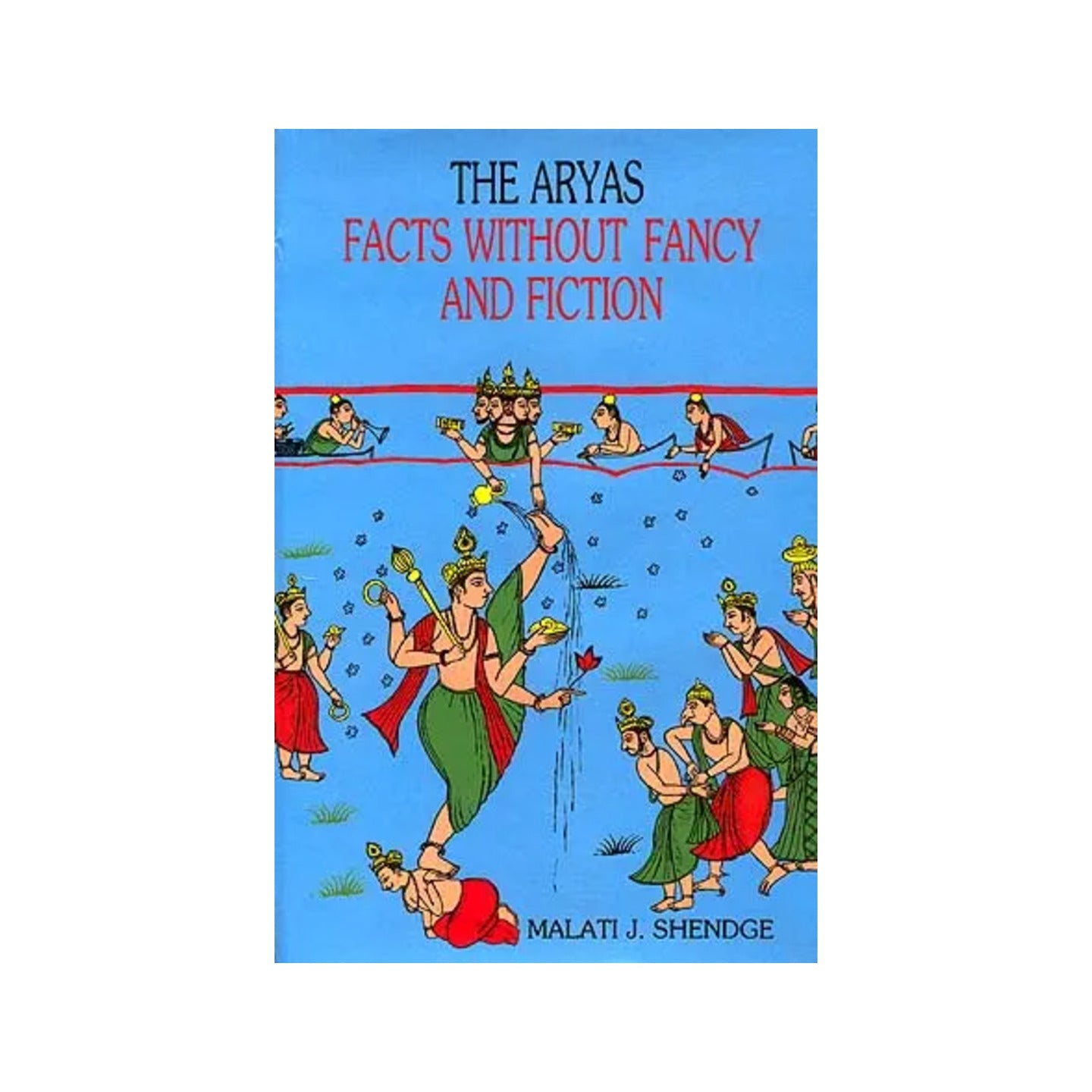 The Aryas: Facts Without Fancy And Fiction - Totally Indian