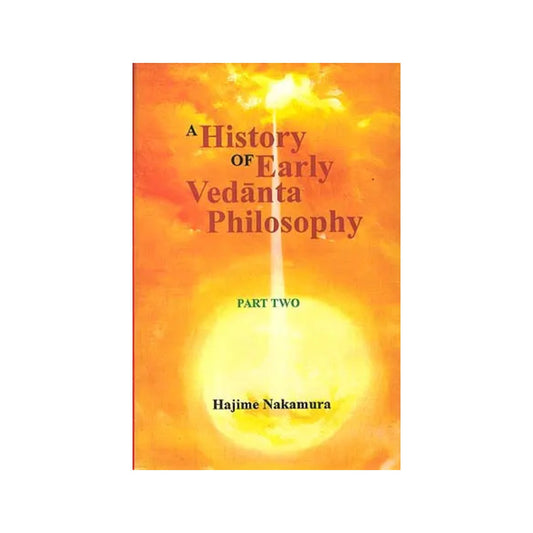 A History Of Early Vedanta Philosophy - Part Two (An Old And Rare Book) - Totally Indian