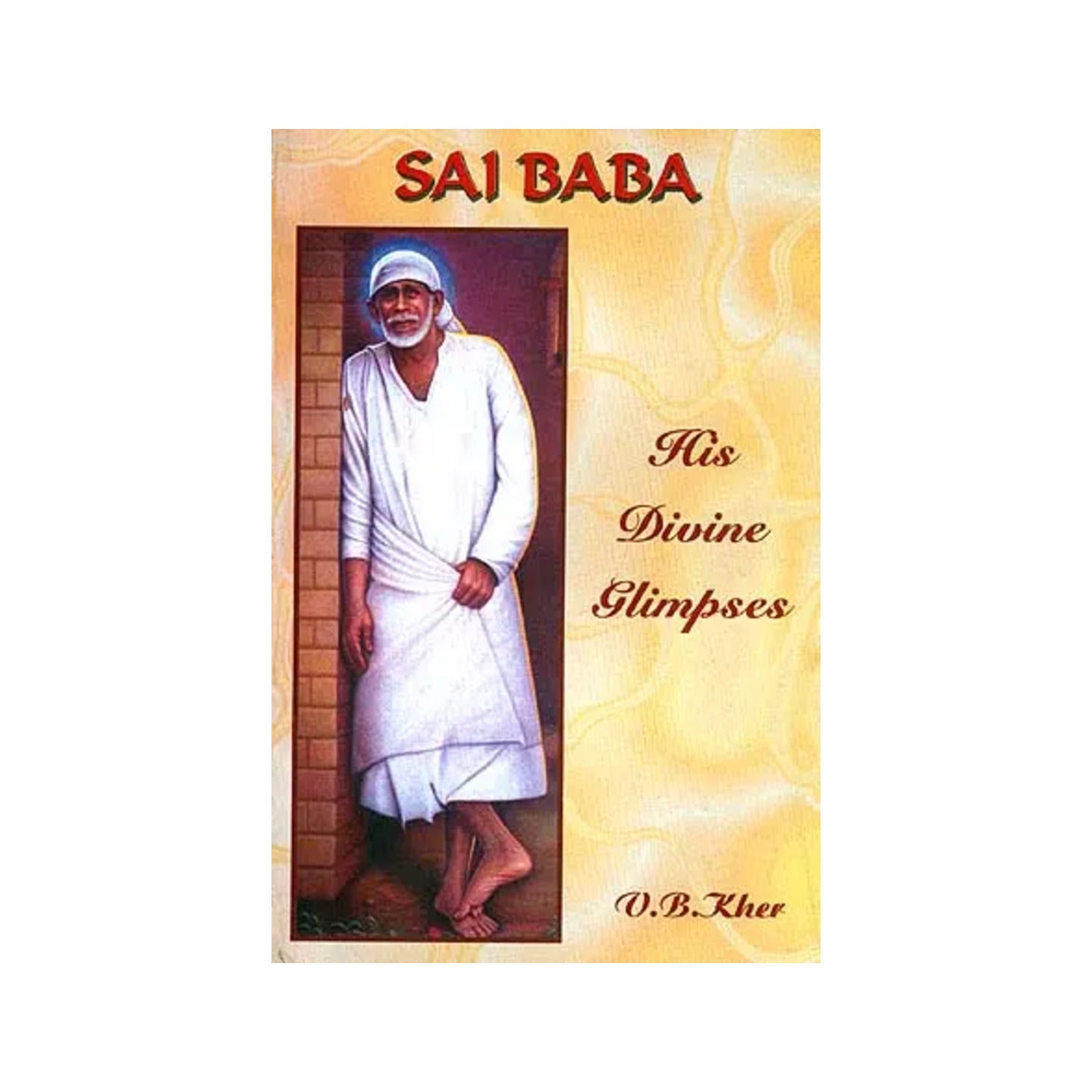 Sai Baba: His Divine Glimpses - Totally Indian