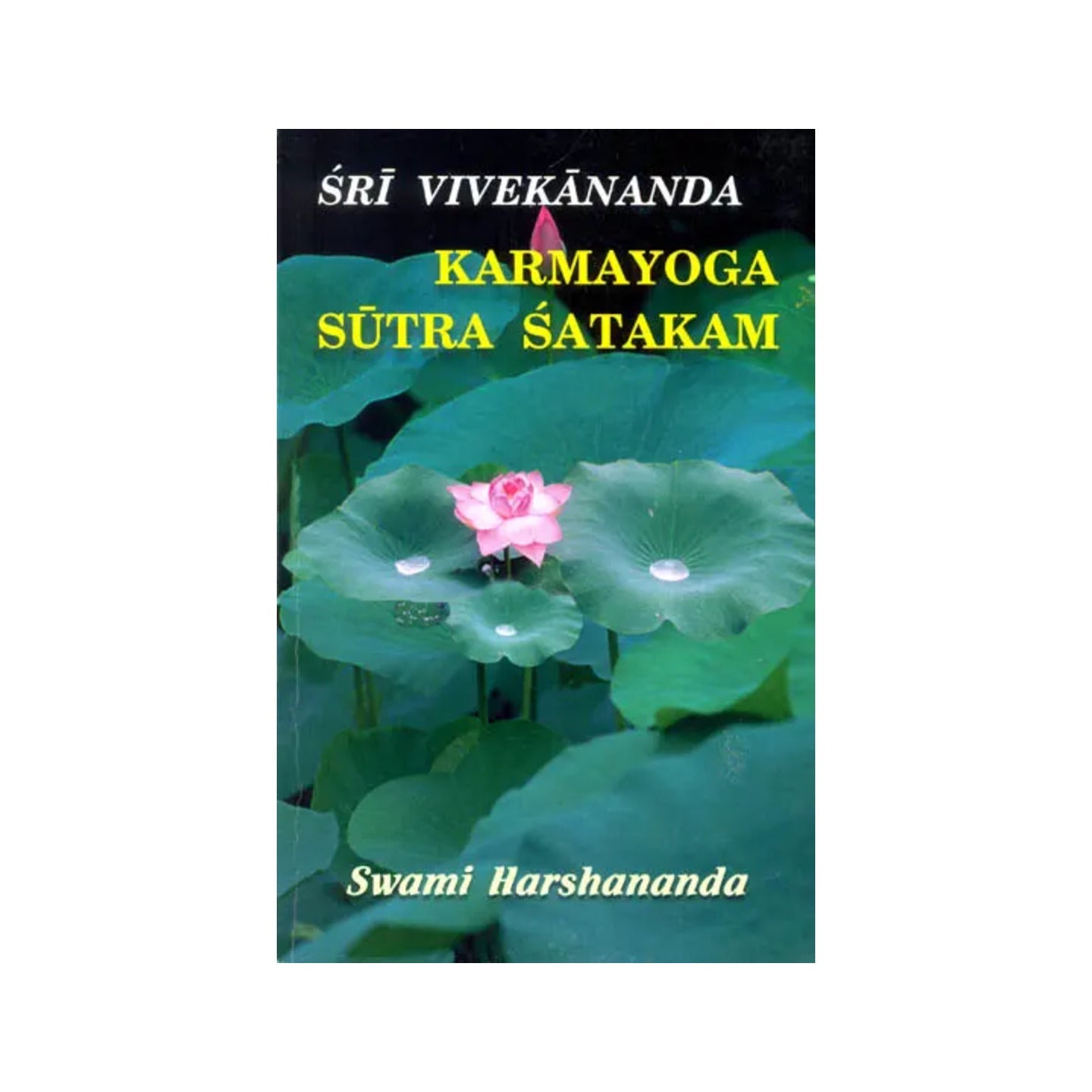 Sri Vivekananda - Karma Yoga Sutra Satakam (Hundred Aphorisms On Karmayoga Based On Vivekananda) - Totally Indian