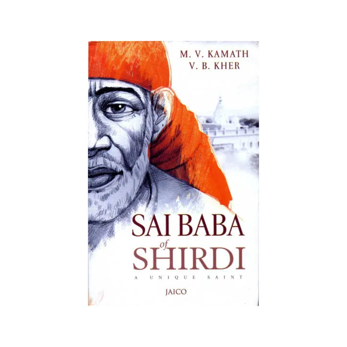 Sai Baba Of Shirdi: A Unique Saint - Totally Indian