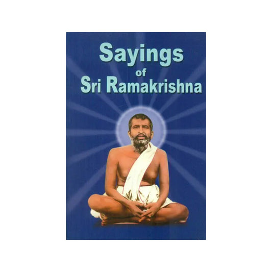 Sayings Of Sri Ramakrishna: An Exhaustive Collection - Totally Indian