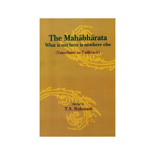 The Mahabharata: What Is Not Here Is Nowhere Else (Yannehasti Na Tadkvacit) - Totally Indian