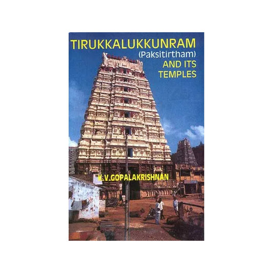 Tirukkalukkunram (Paksitirtham) And Its Temples - Totally Indian