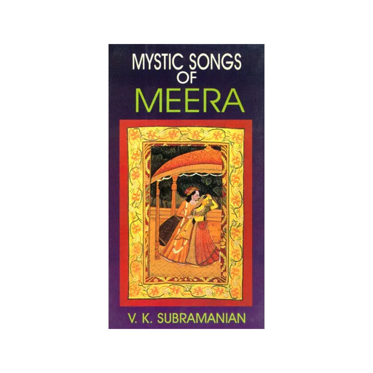 Mystic Songs Of Meera (With English Transliteration And Translation) - Totally Indian