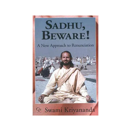 Sadhu Beware! (A New Approach To Renunciation) - Totally Indian