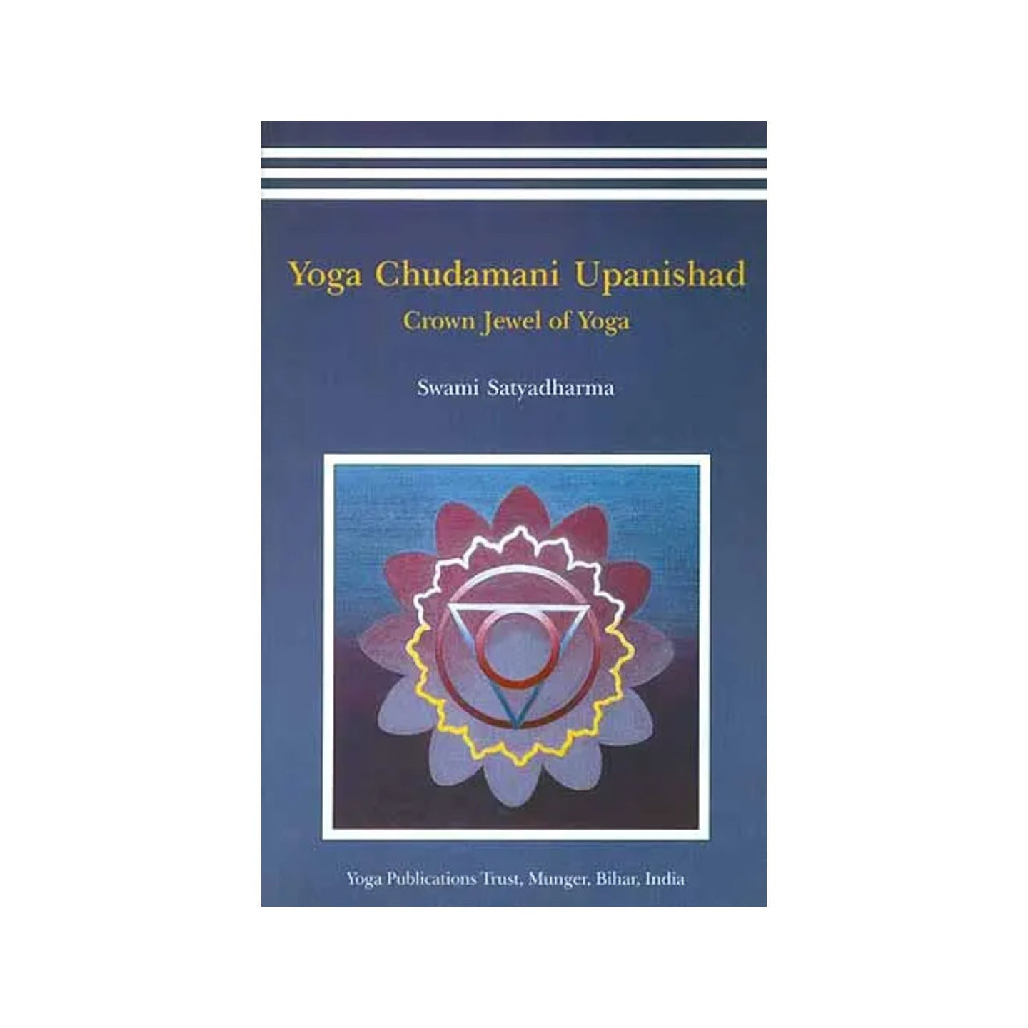 Yoga Chudamani Upanishad (Sanskrit Text, Transliteration, Word-to-word Meaning, English Translation And Detailed Commentary) - Totally Indian