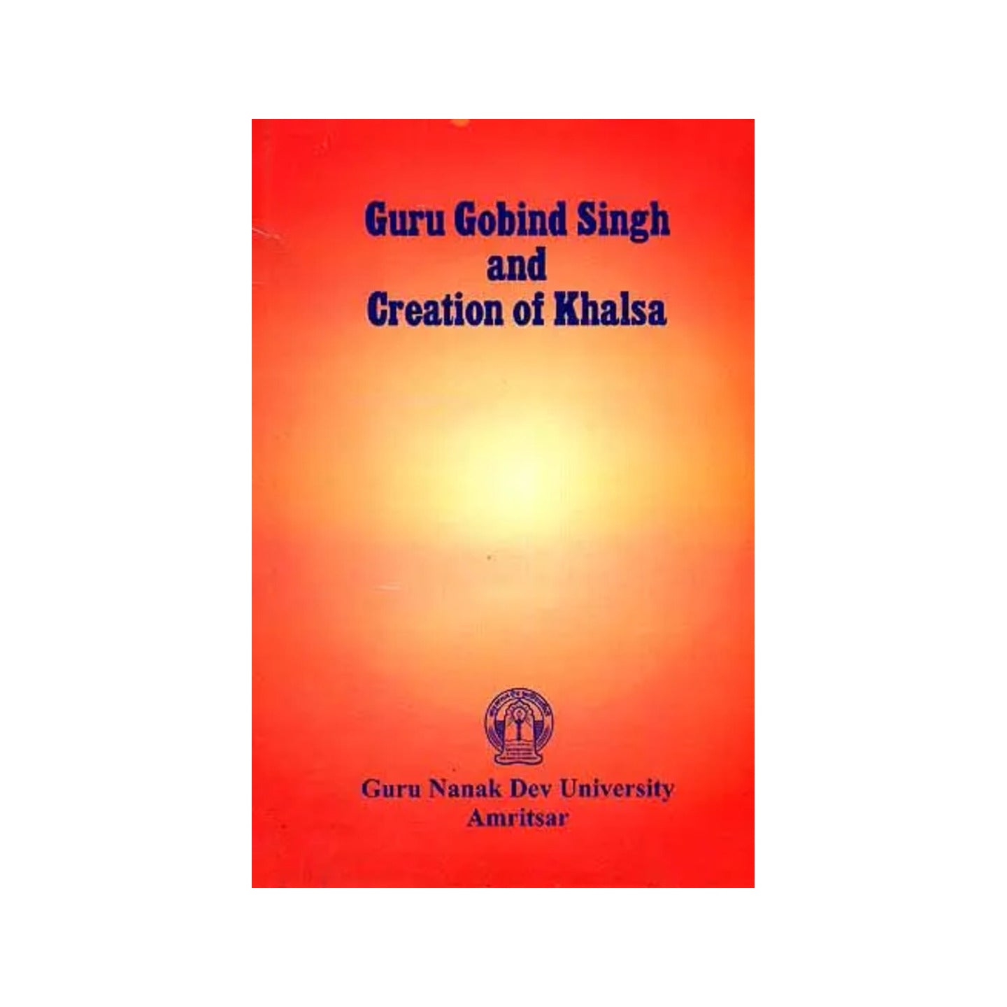 Guru Gobind Singh And Creation Of Khalsa - Totally Indian