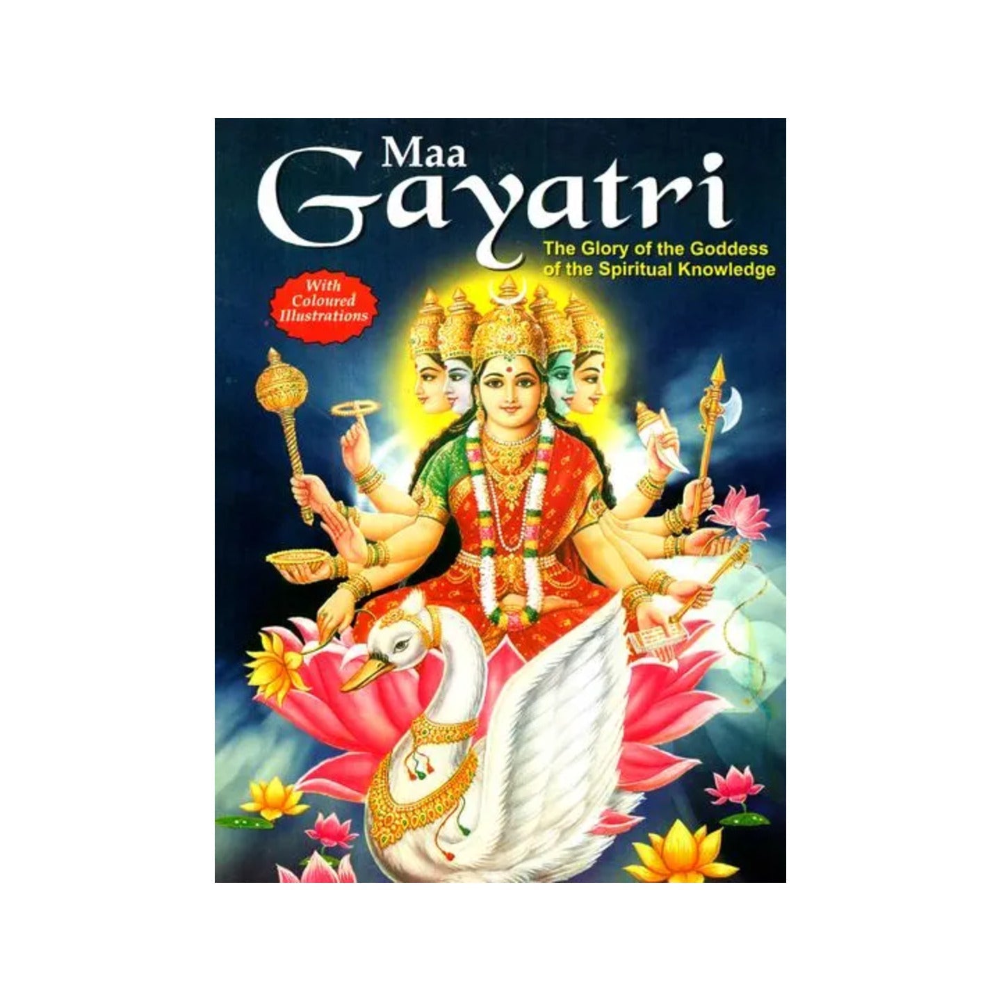 Gayatri: The Glory Of The Goddess Of The Spiritual Knowledge - Totally Indian