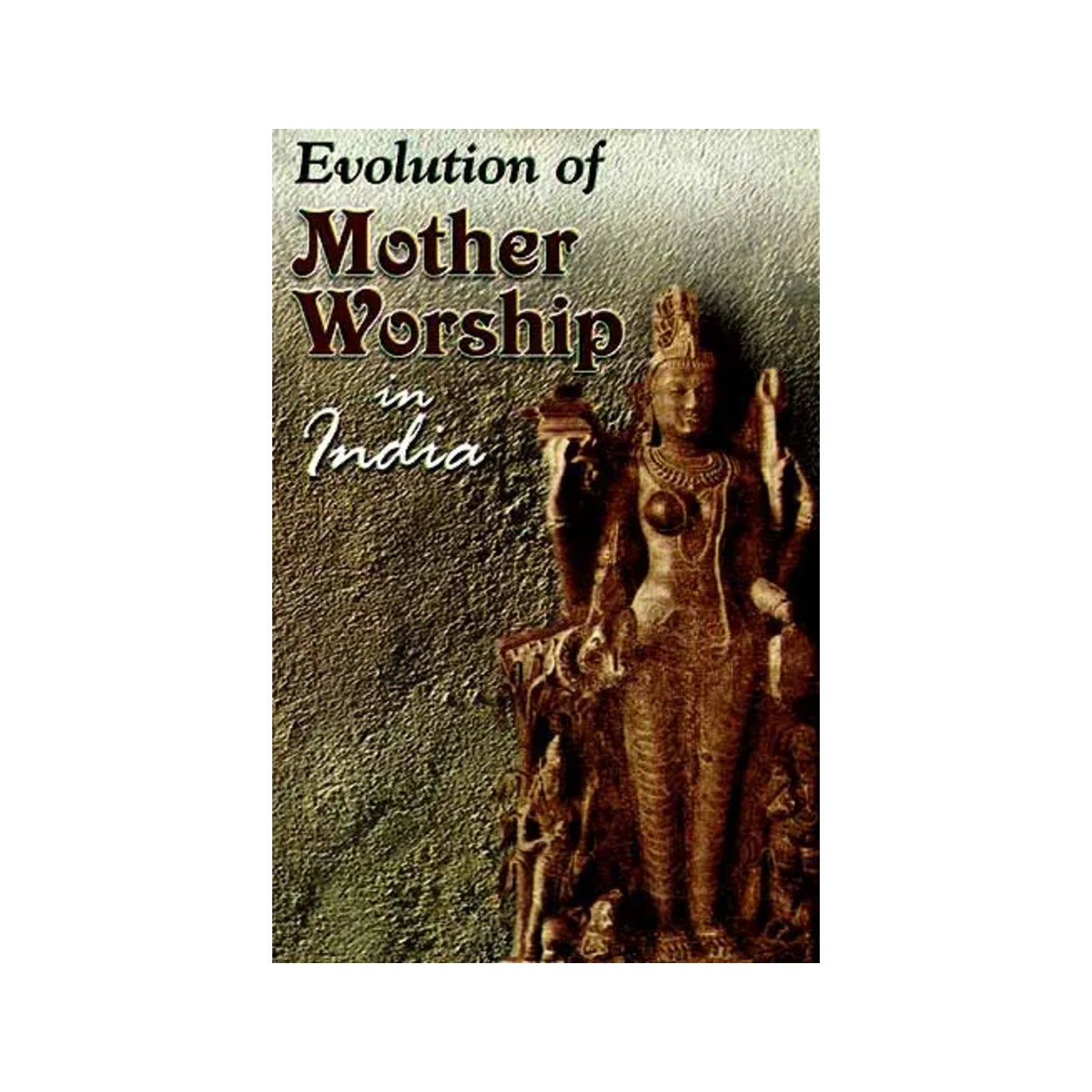 Evolution Of Mother Worship In India - Totally Indian