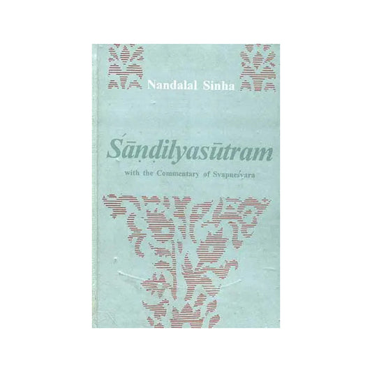 Sandilyasutram With The Commentry Of Svapnesvara - Totally Indian