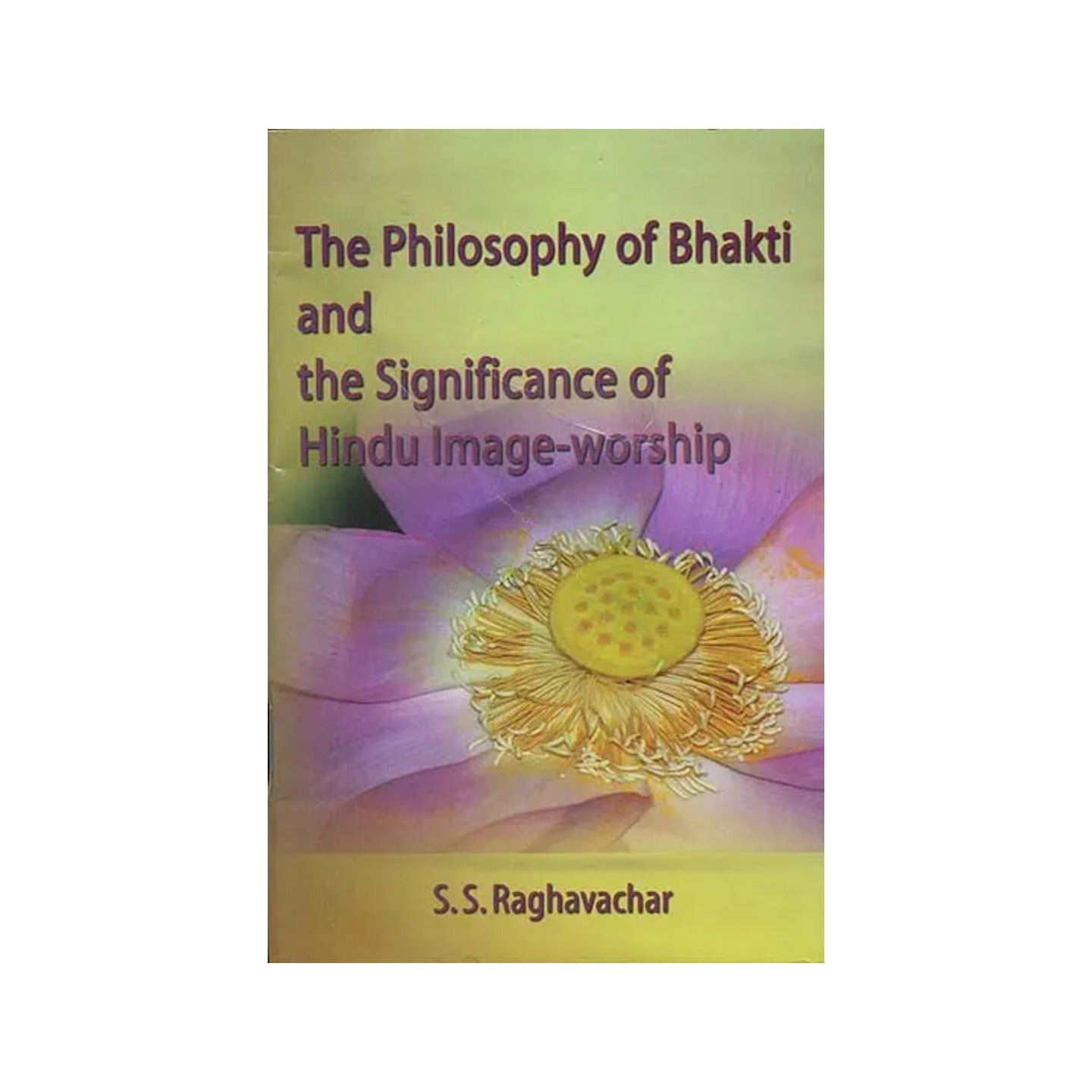 The Philosophy Of Bhakti And The Significance Of Hindu Image-worship - Totally Indian