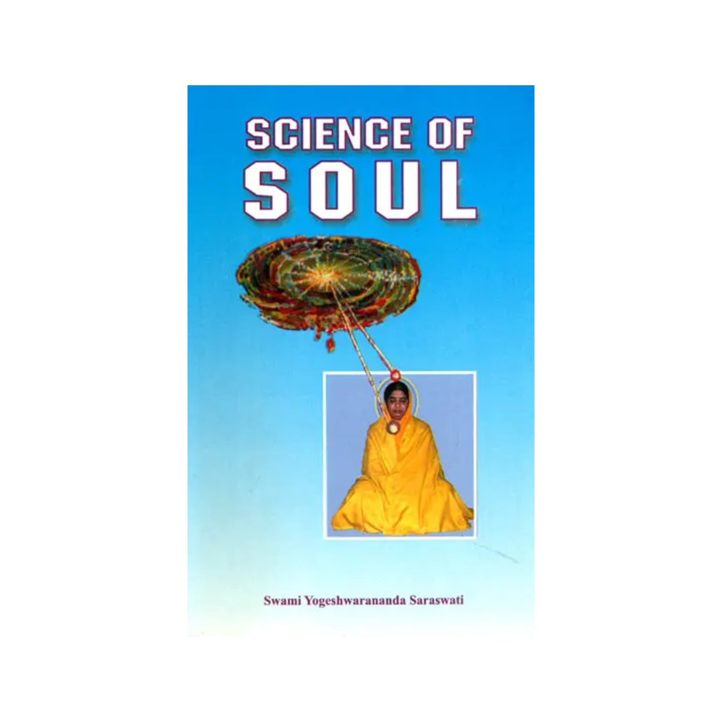 Science Of Soul: Atma-vijnana (A Practical Exposition Of Ancient Method Of Visualisation Of Soul) - Totally Indian