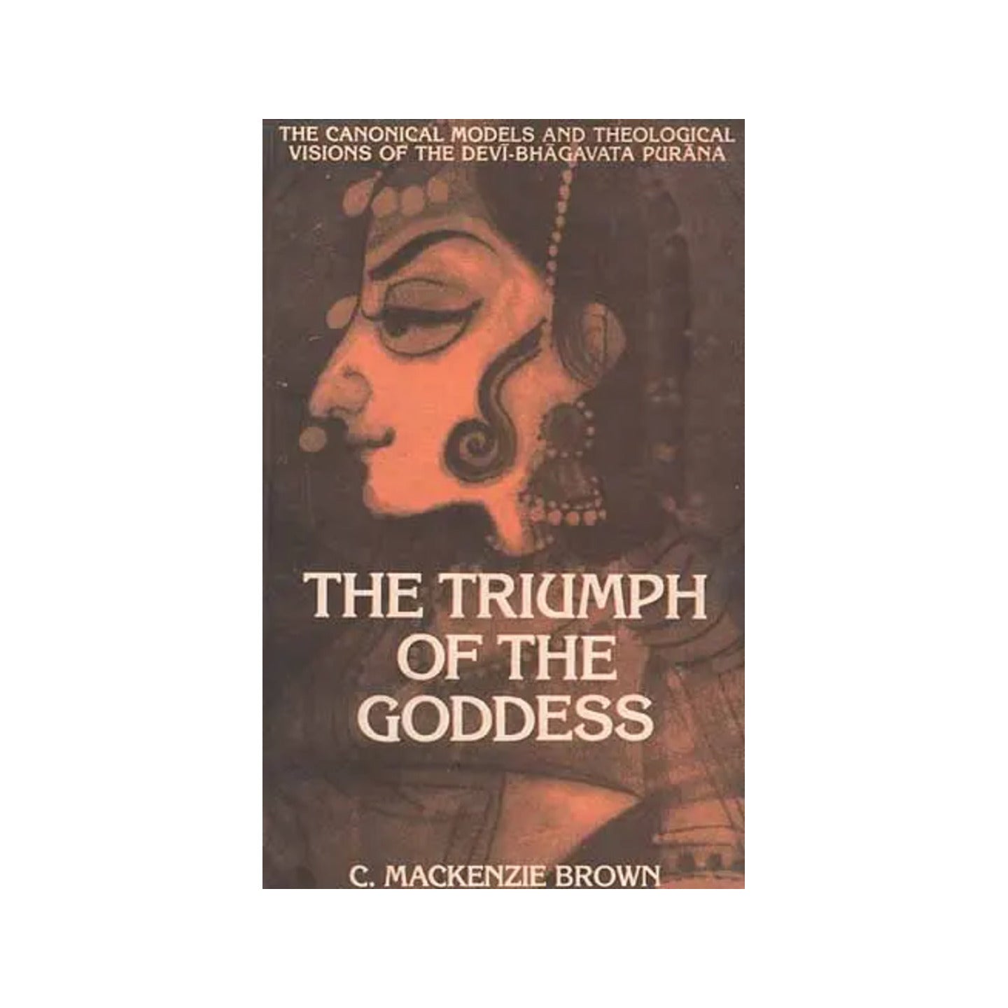 The Triumph Of The Goddess: The Canonical Models And Theological - Totally Indian